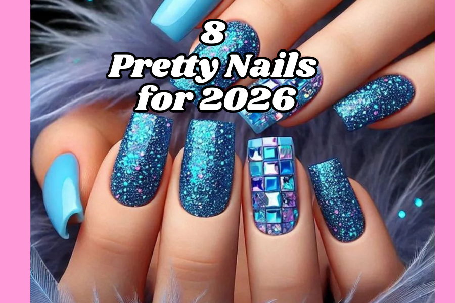 Pretty Nails for 2026: