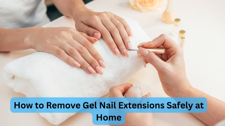 How to Remove Gel Nail Extensions Safely at Home